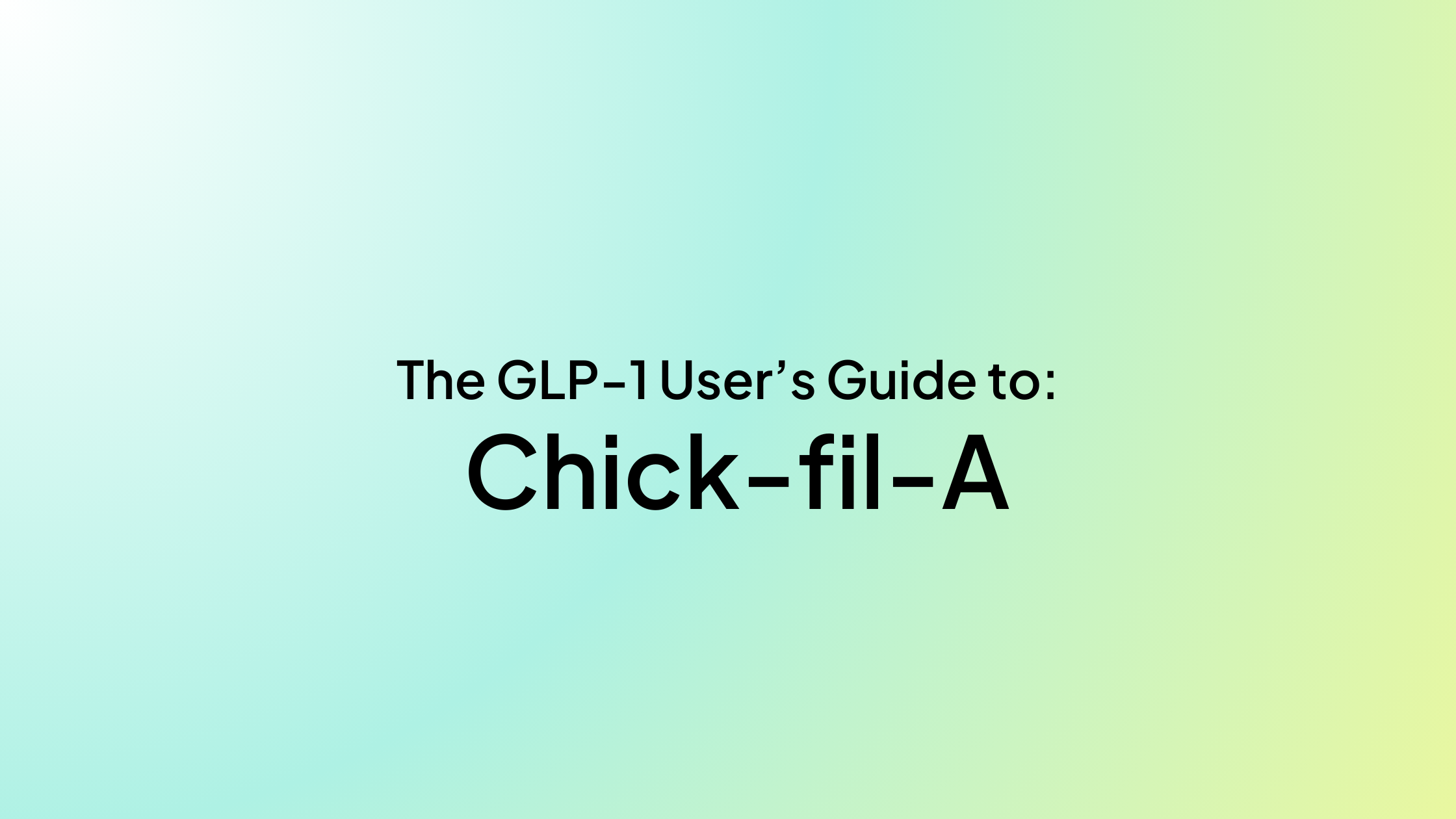The GLP-1 User’s Guide to Chick-Fil-A