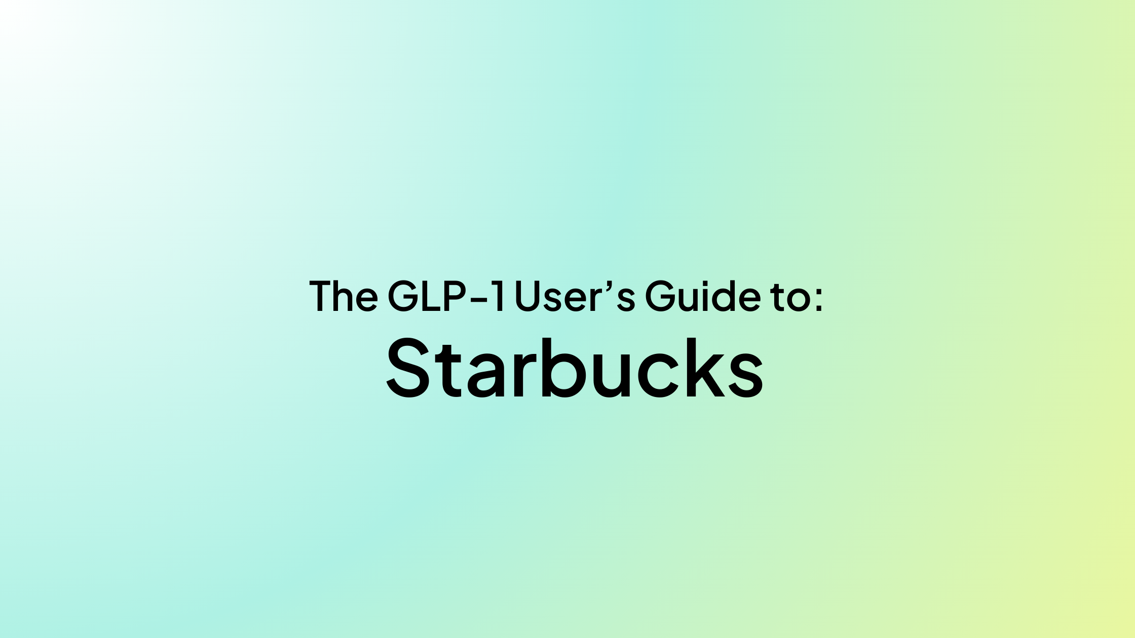 The GLP-1 User's Guide to Starbucks - GLPeak Blog The GLP-1 User's Guide to Starbucks - GLPeak Blog